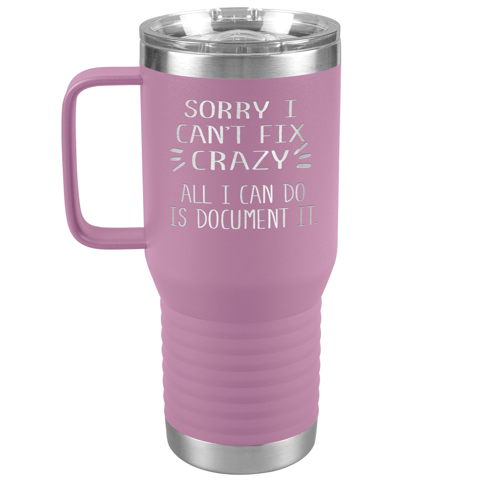 Sorry I Can't Fix Crazy Tumbler
