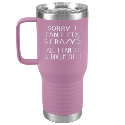 Sorry I Can't Fix Crazy Tumbler