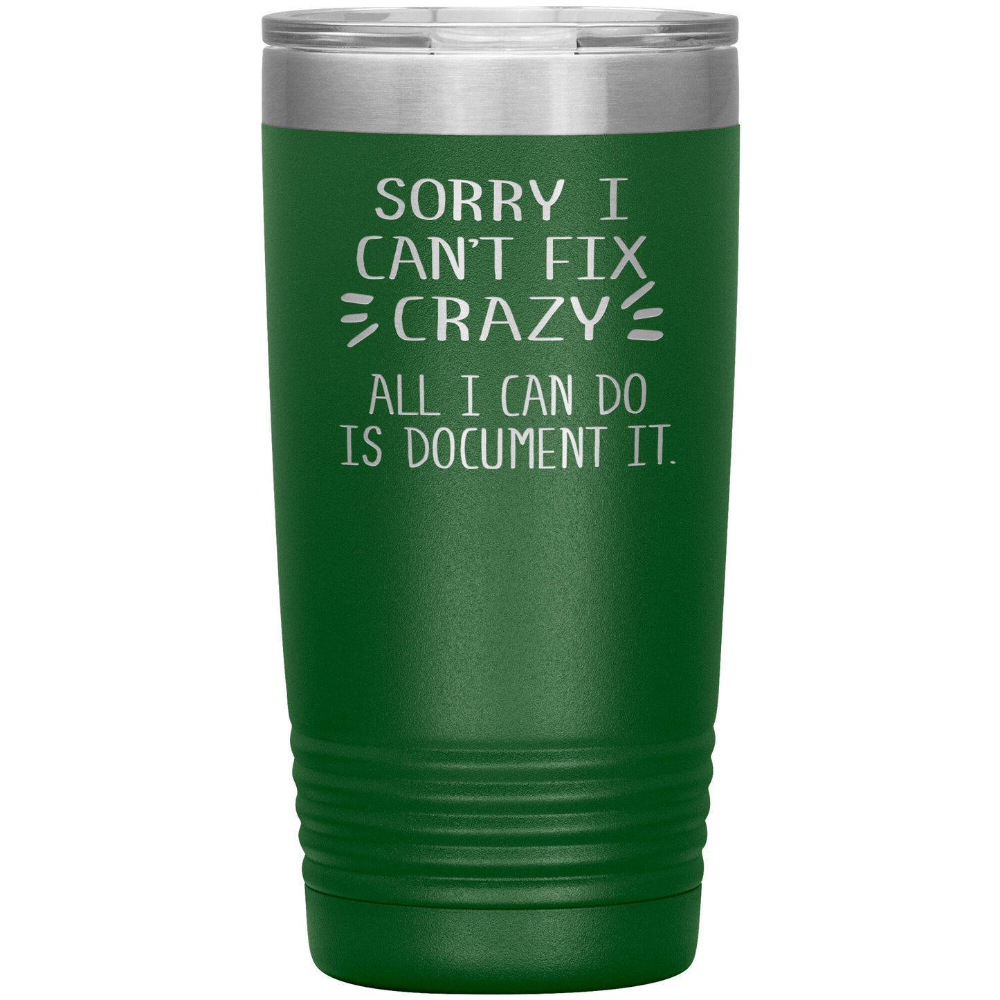 Sorry I Can't Fix Crazy Tumbler