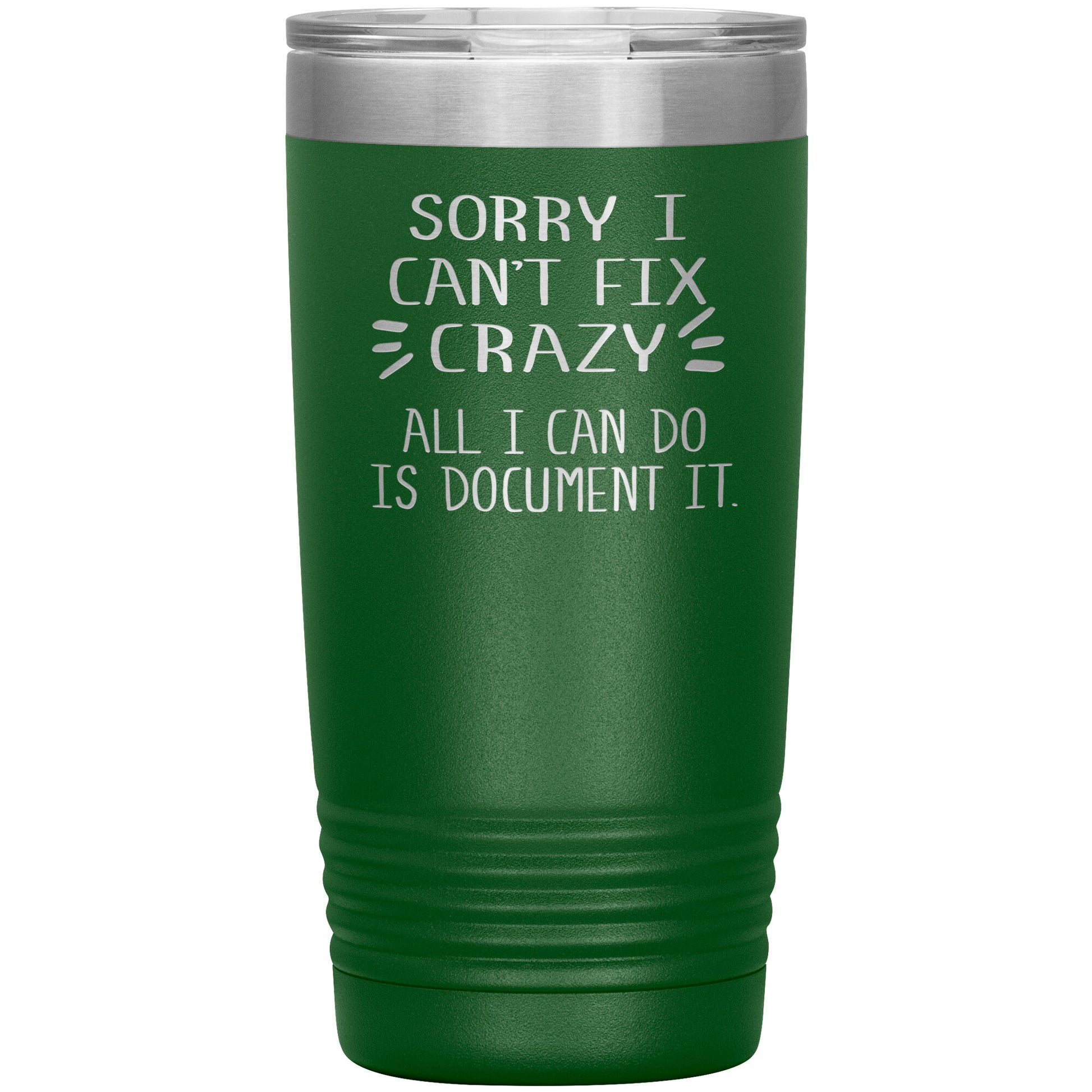 Sorry I Can't Fix Crazy Tumbler