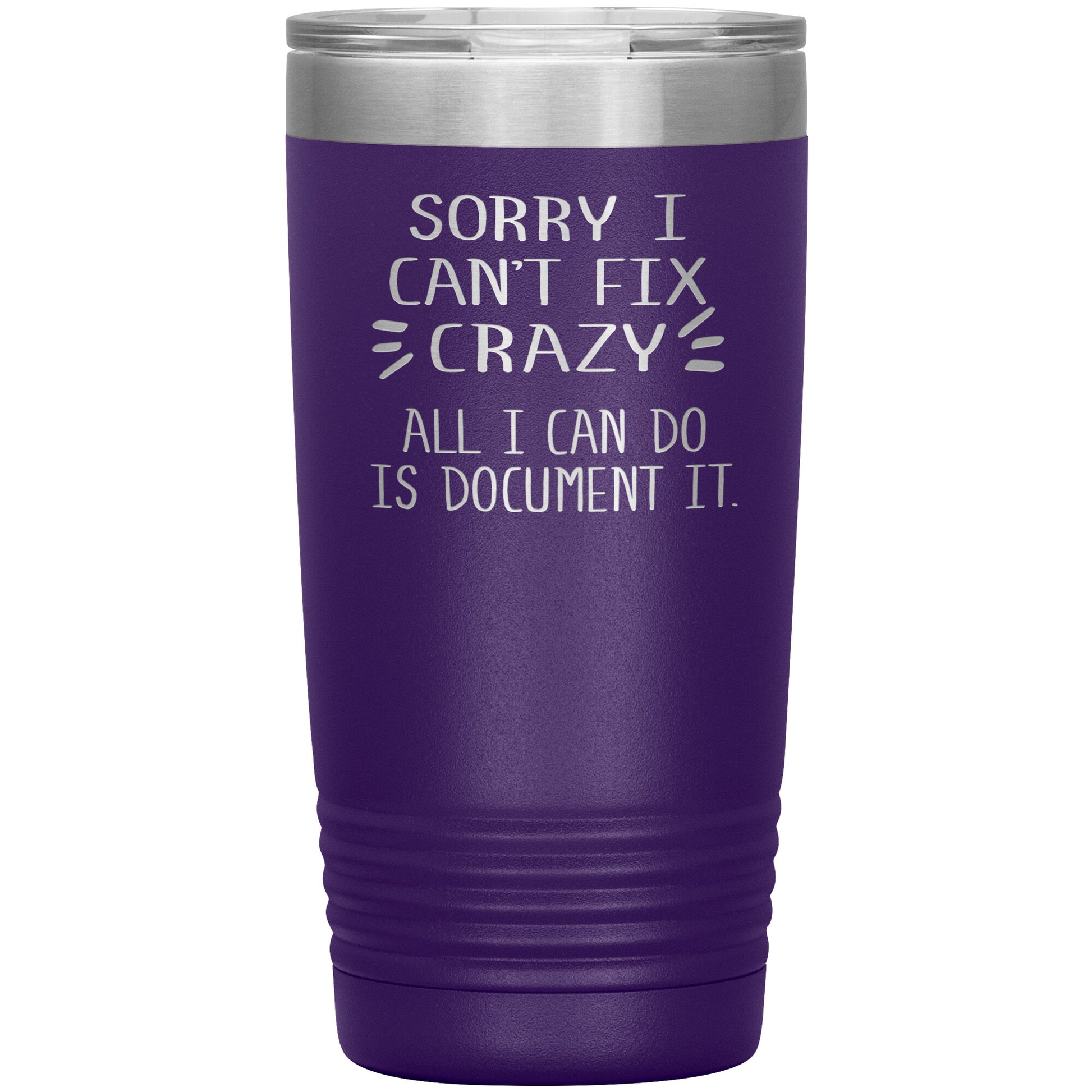 Sorry I Can't Fix Crazy Tumbler
