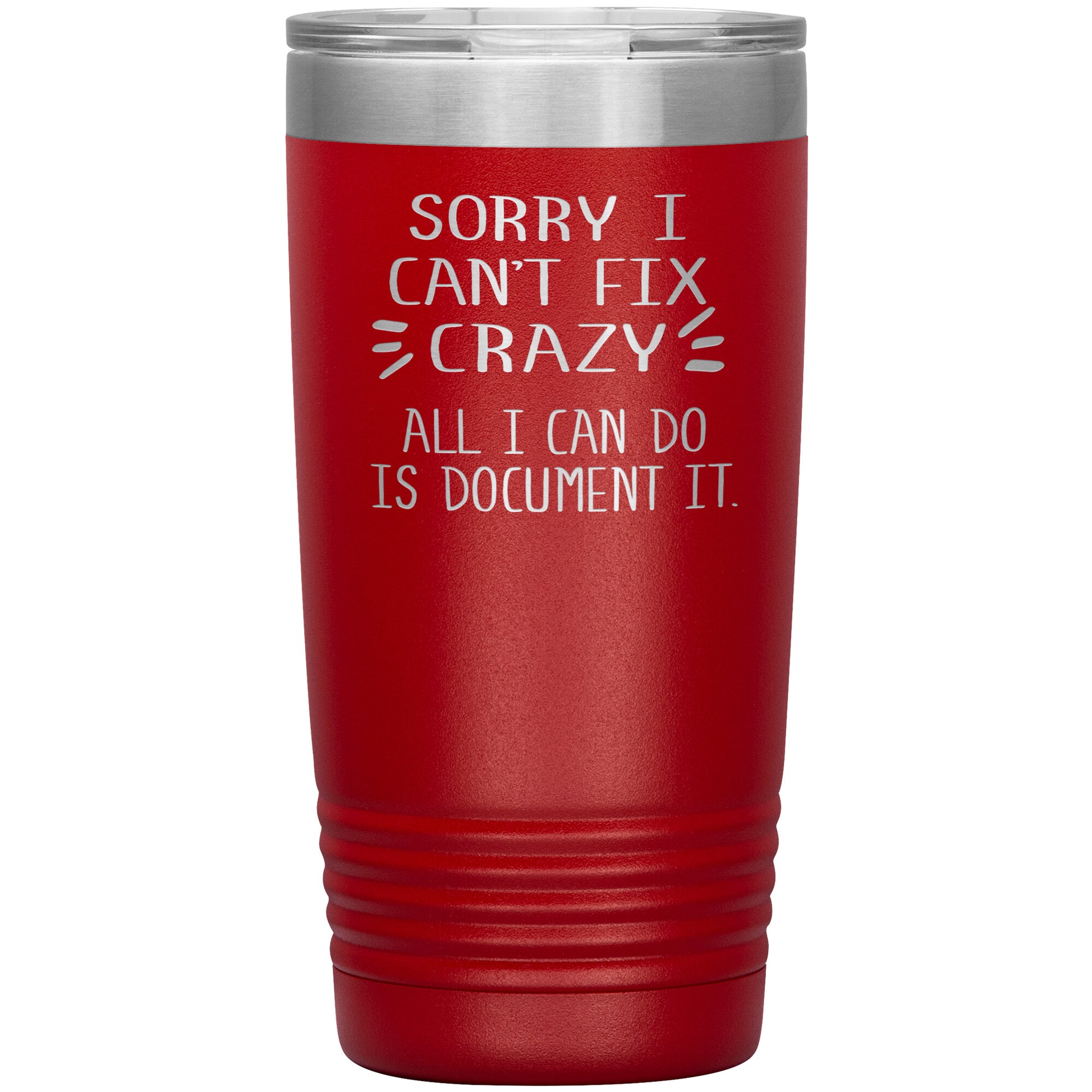 Sorry I Can't Fix Crazy Tumbler