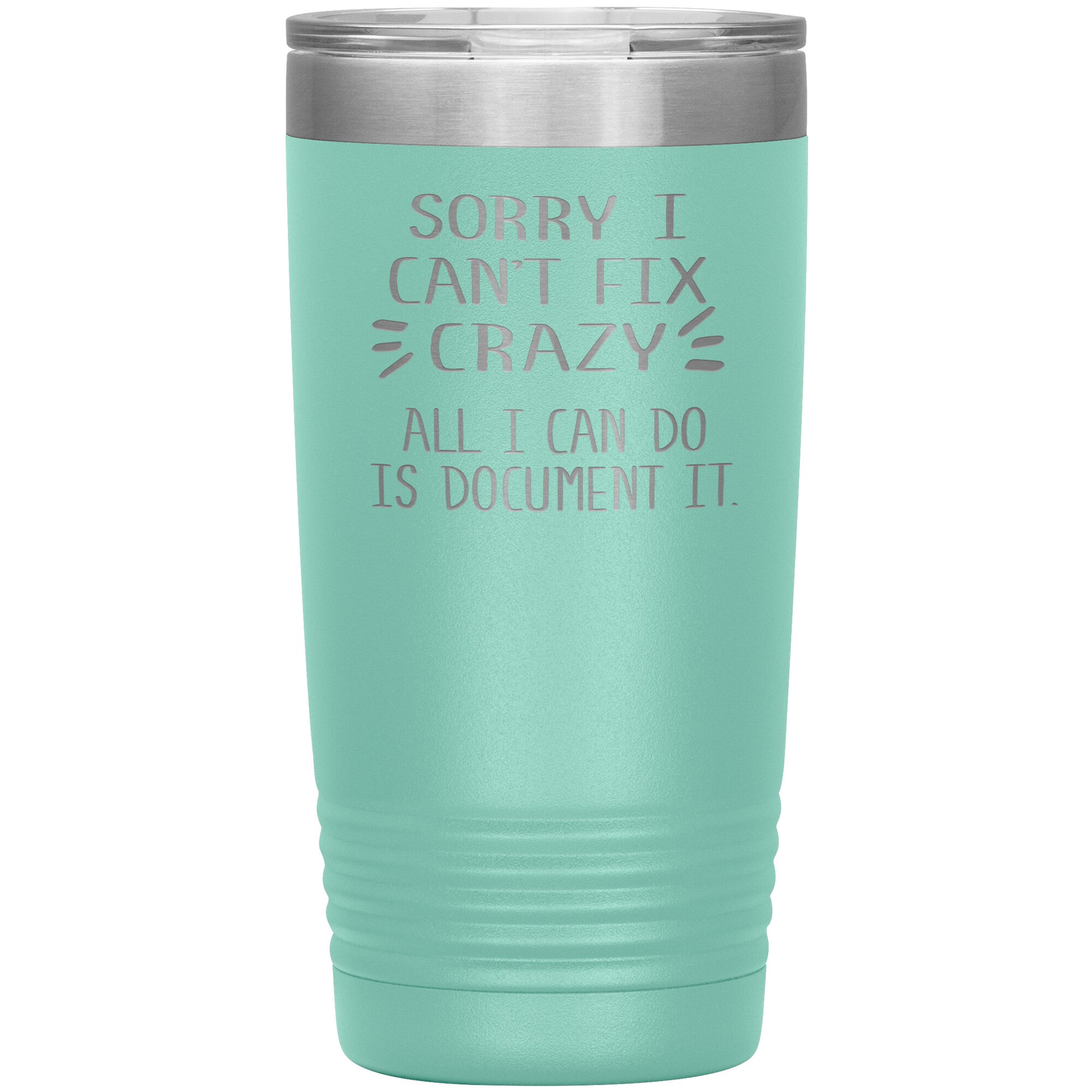 Sorry I Can't Fix Crazy Tumbler