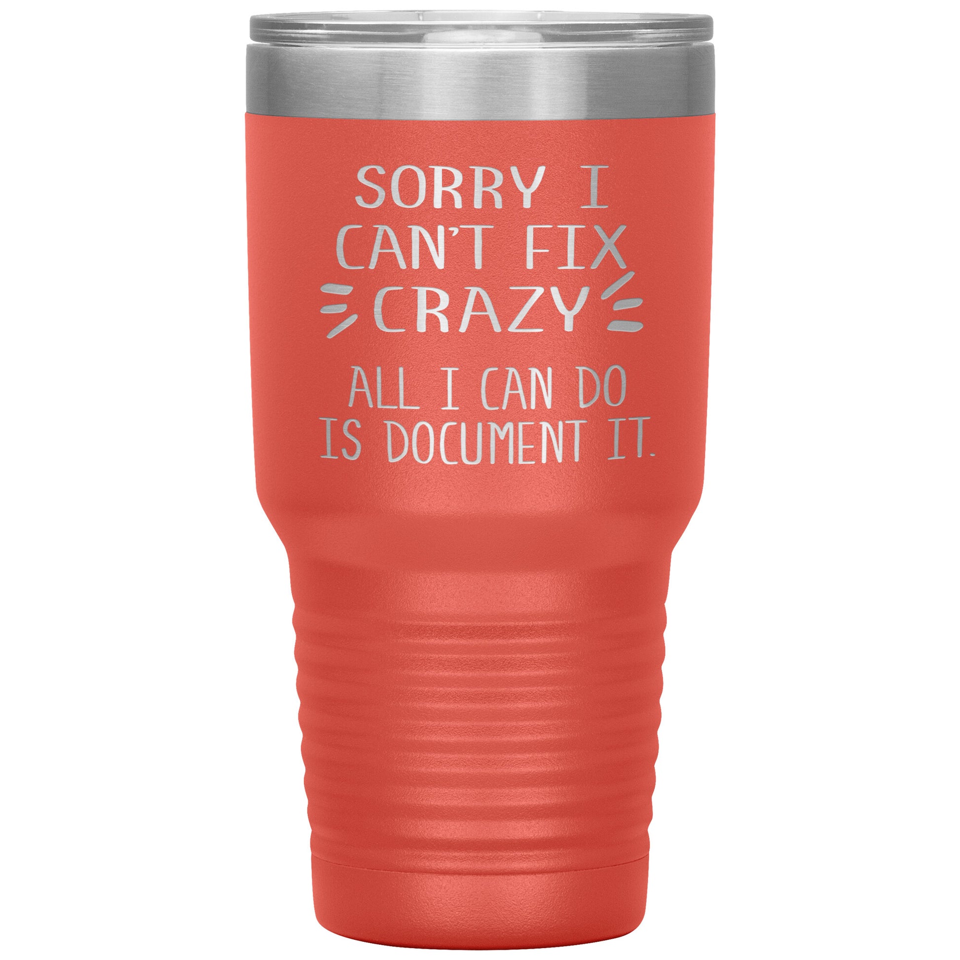 Sorry I Can't Fix Crazy Tumbler