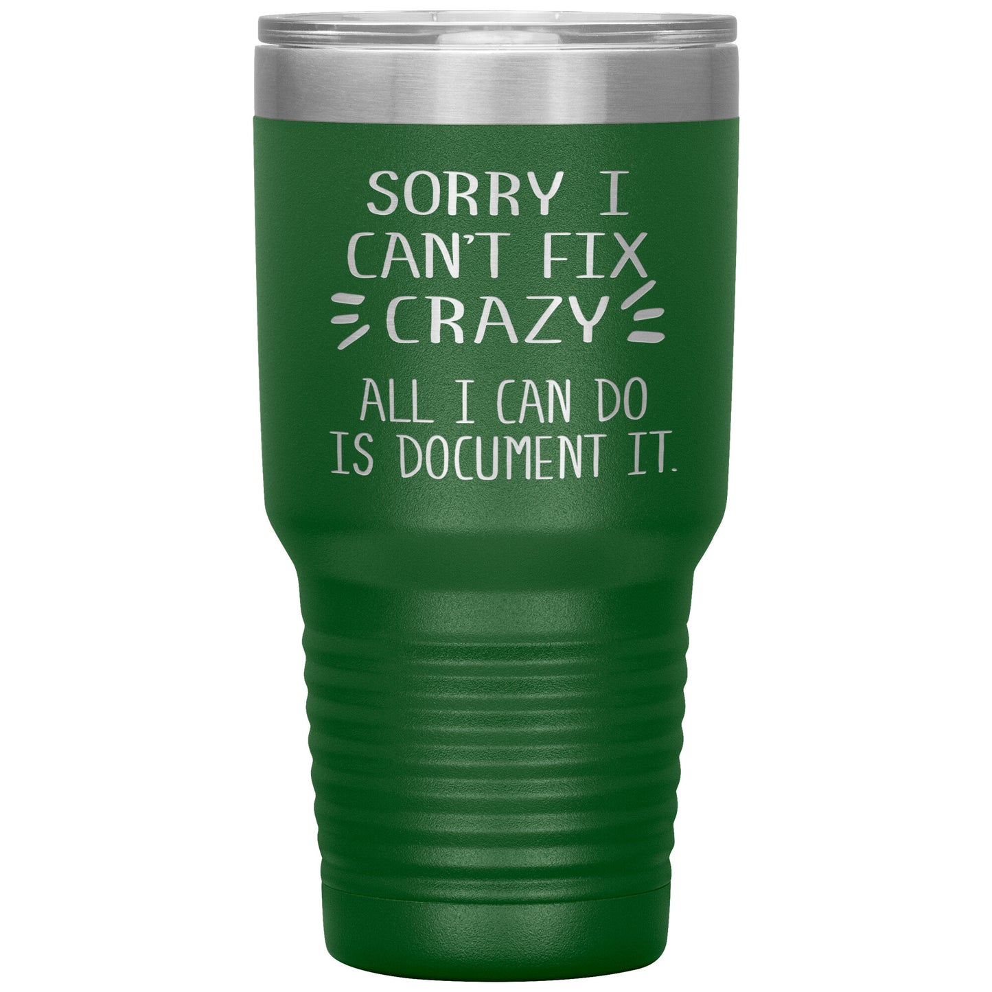 Sorry I Can't Fix Crazy Tumbler