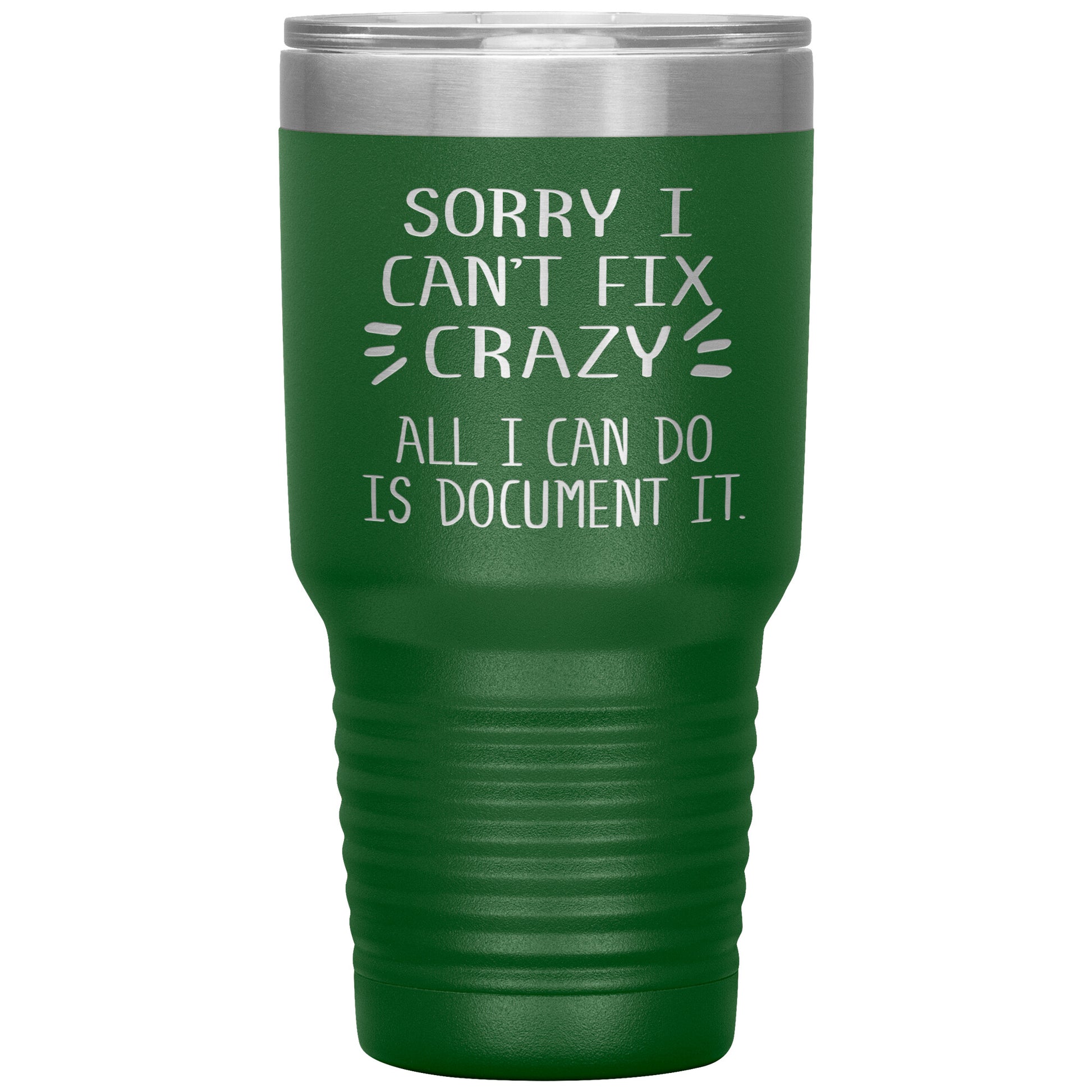 Sorry I Can't Fix Crazy Tumbler