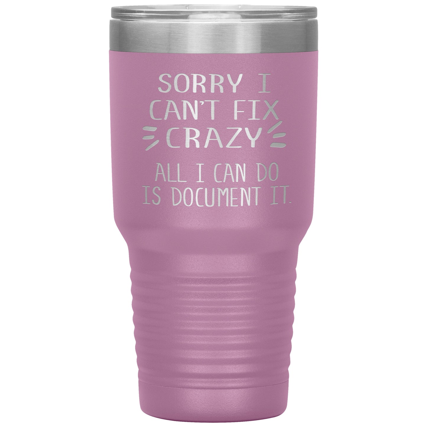 Sorry I Can't Fix Crazy Tumbler
