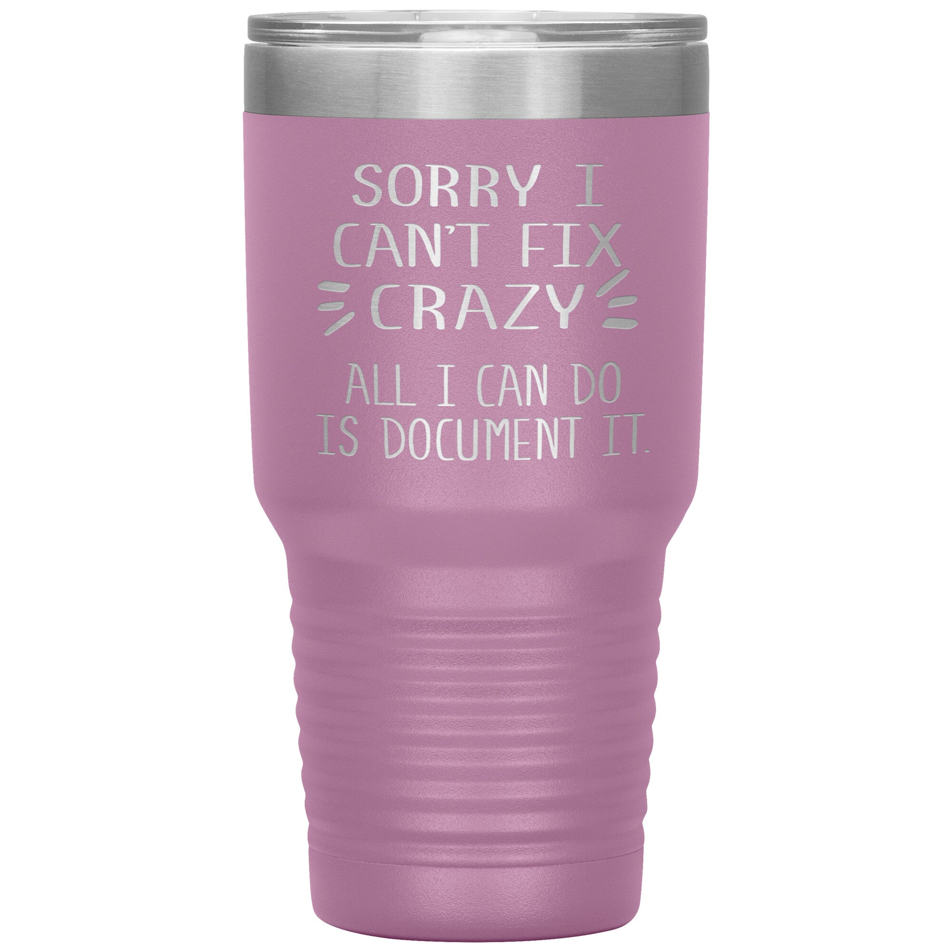 Sorry I Can't Fix Crazy Tumbler