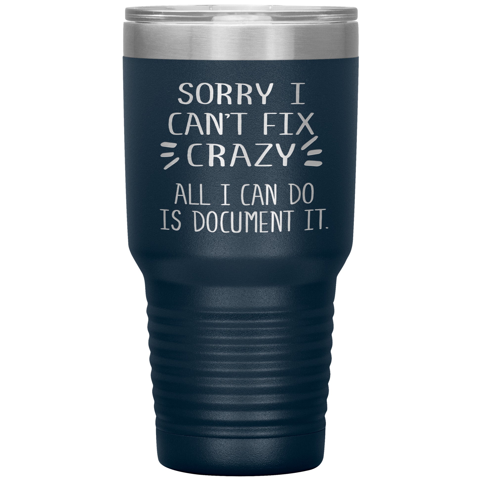 Sorry I Can't Fix Crazy Tumbler