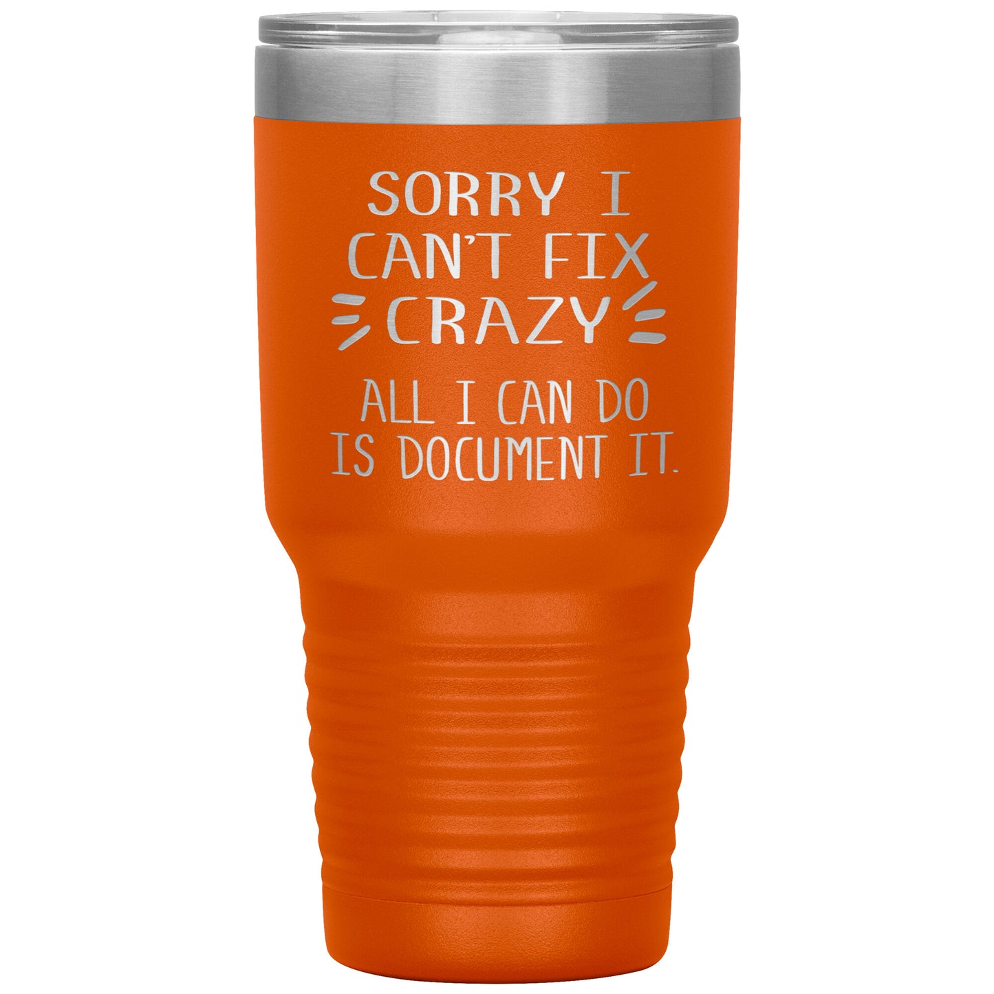 Sorry I Can't Fix Crazy Tumbler