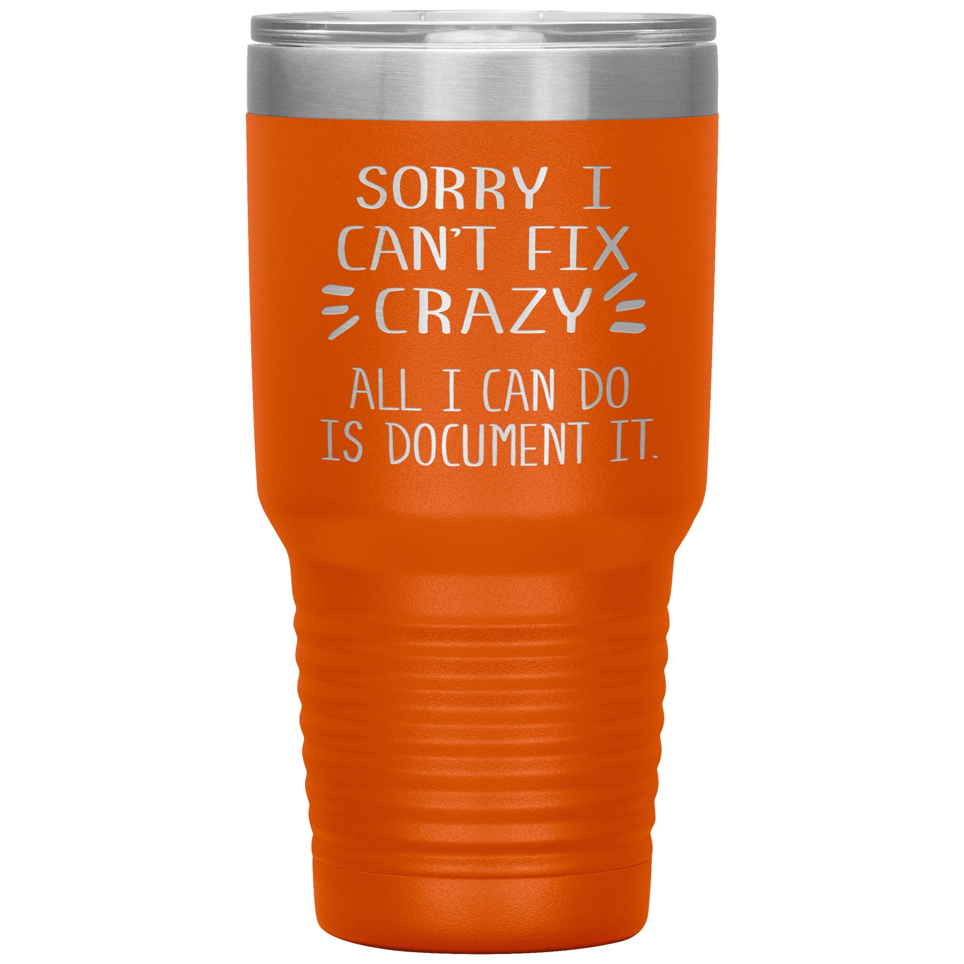 Sorry I Can't Fix Crazy Tumbler