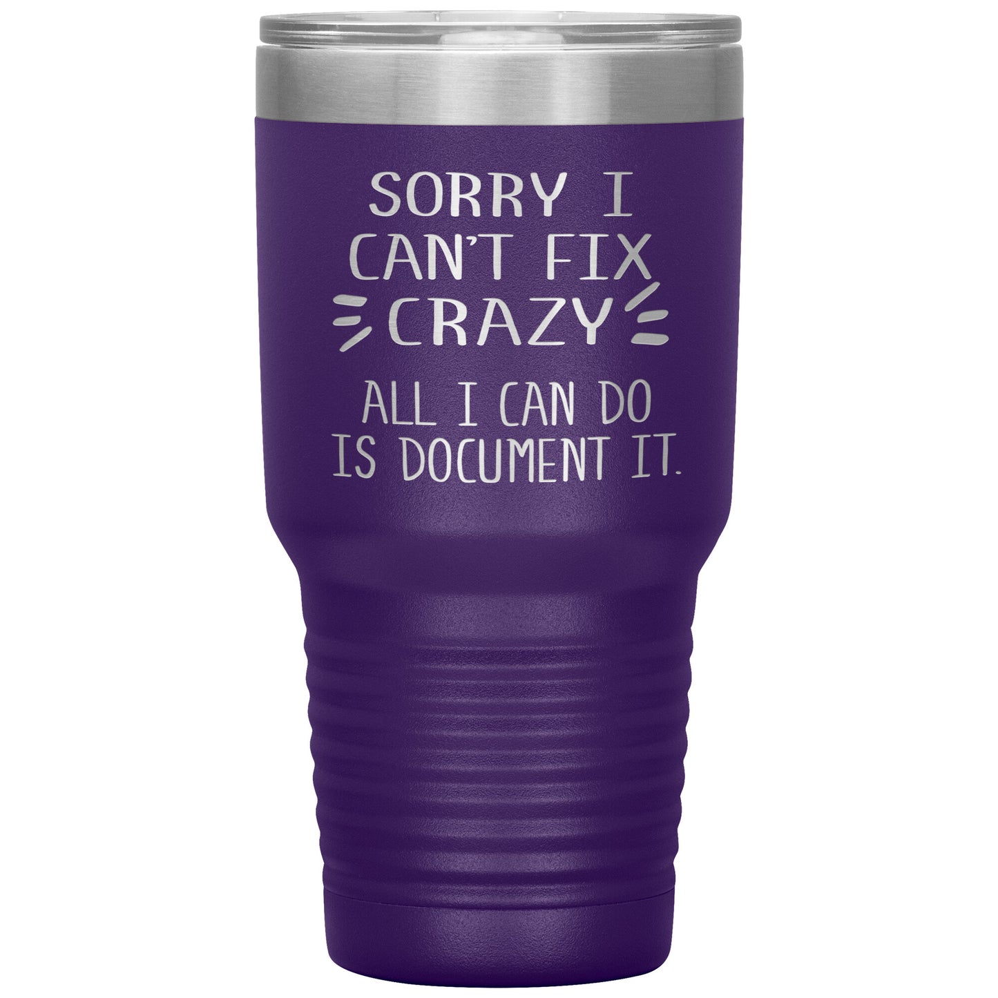 Sorry I Can't Fix Crazy Tumbler