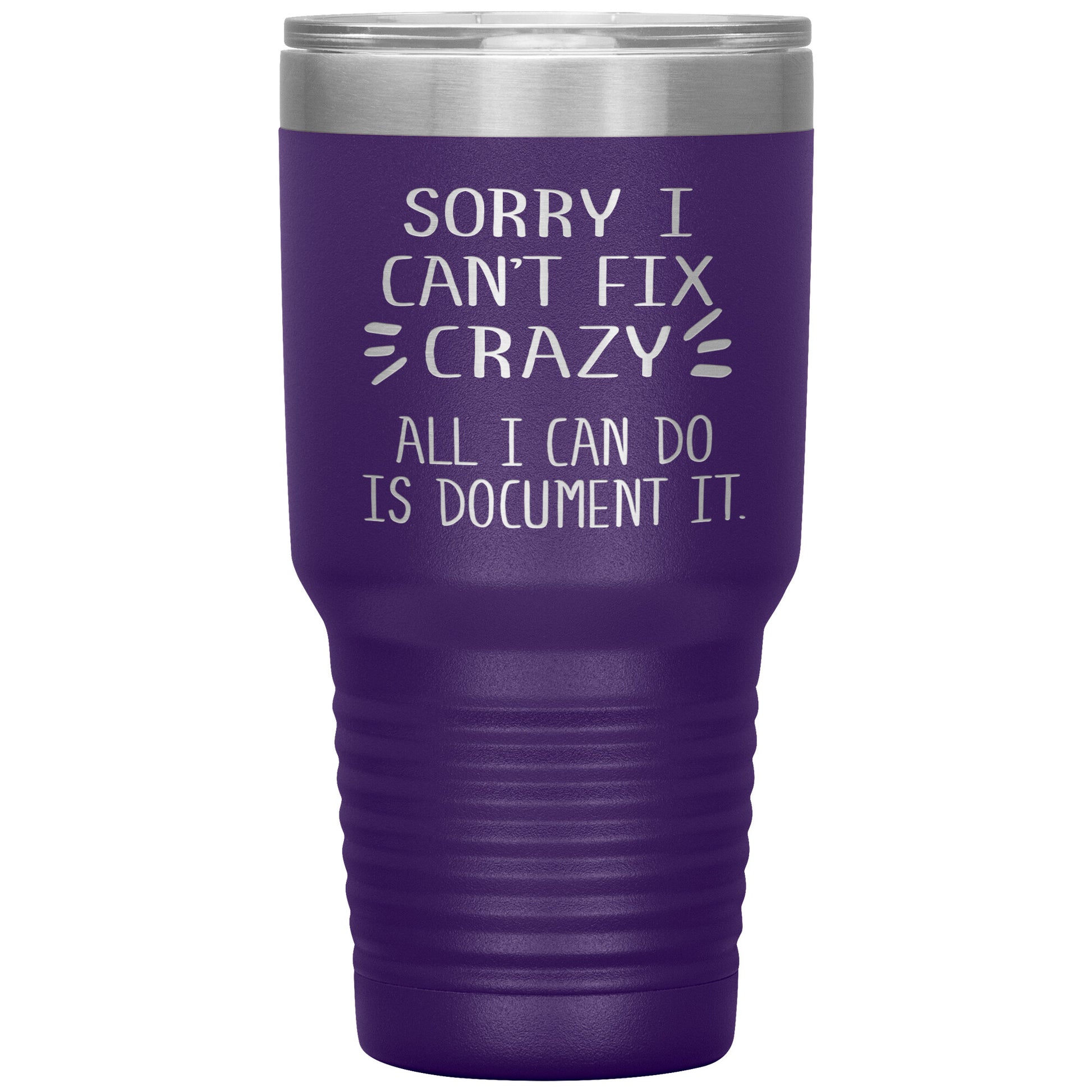 Sorry I Can't Fix Crazy Tumbler