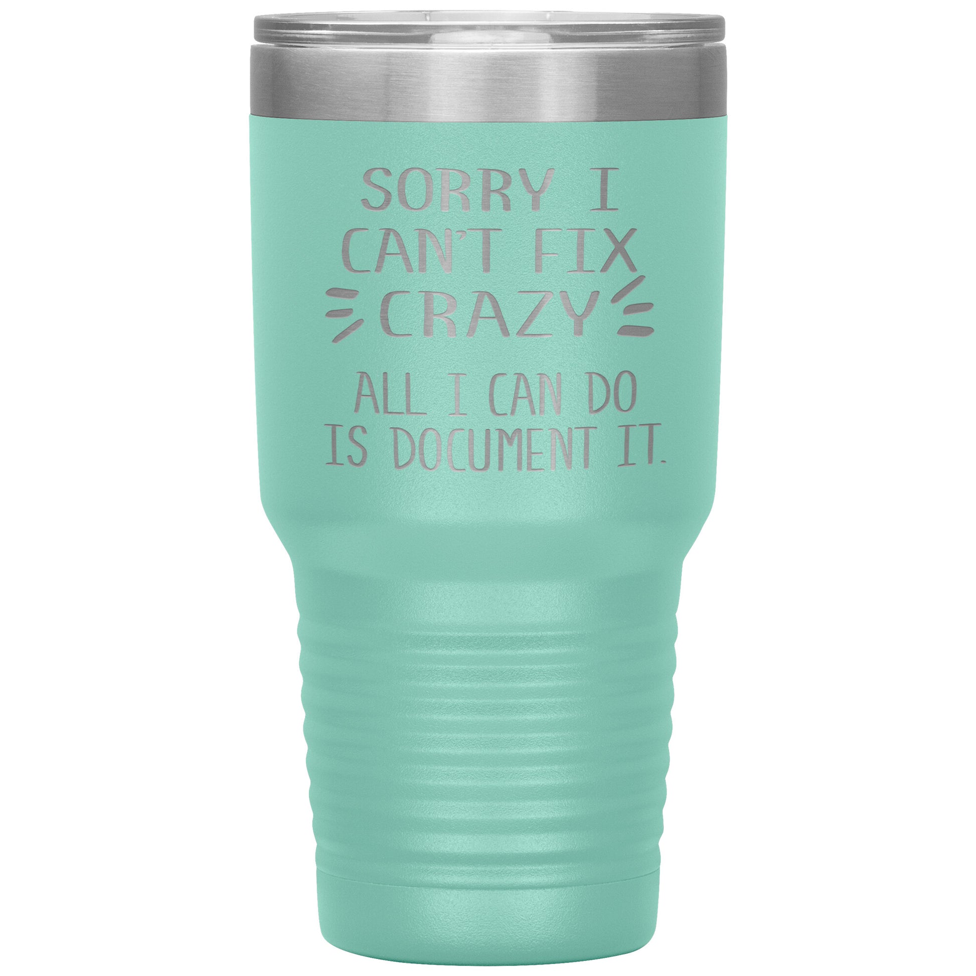 Sorry I Can't Fix Crazy Tumbler