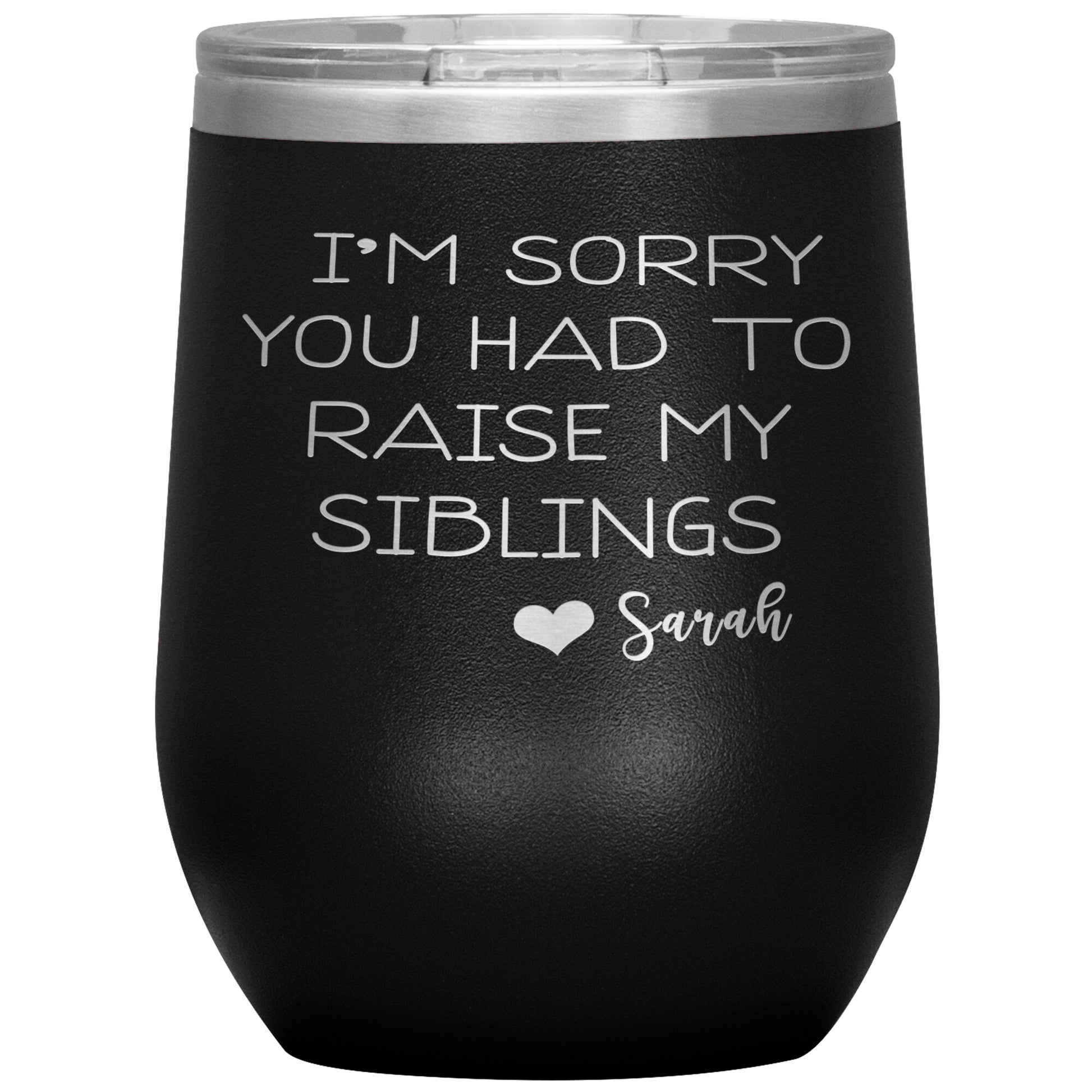 Sorry You Had to Raise My Siblings Personalized Tumbler