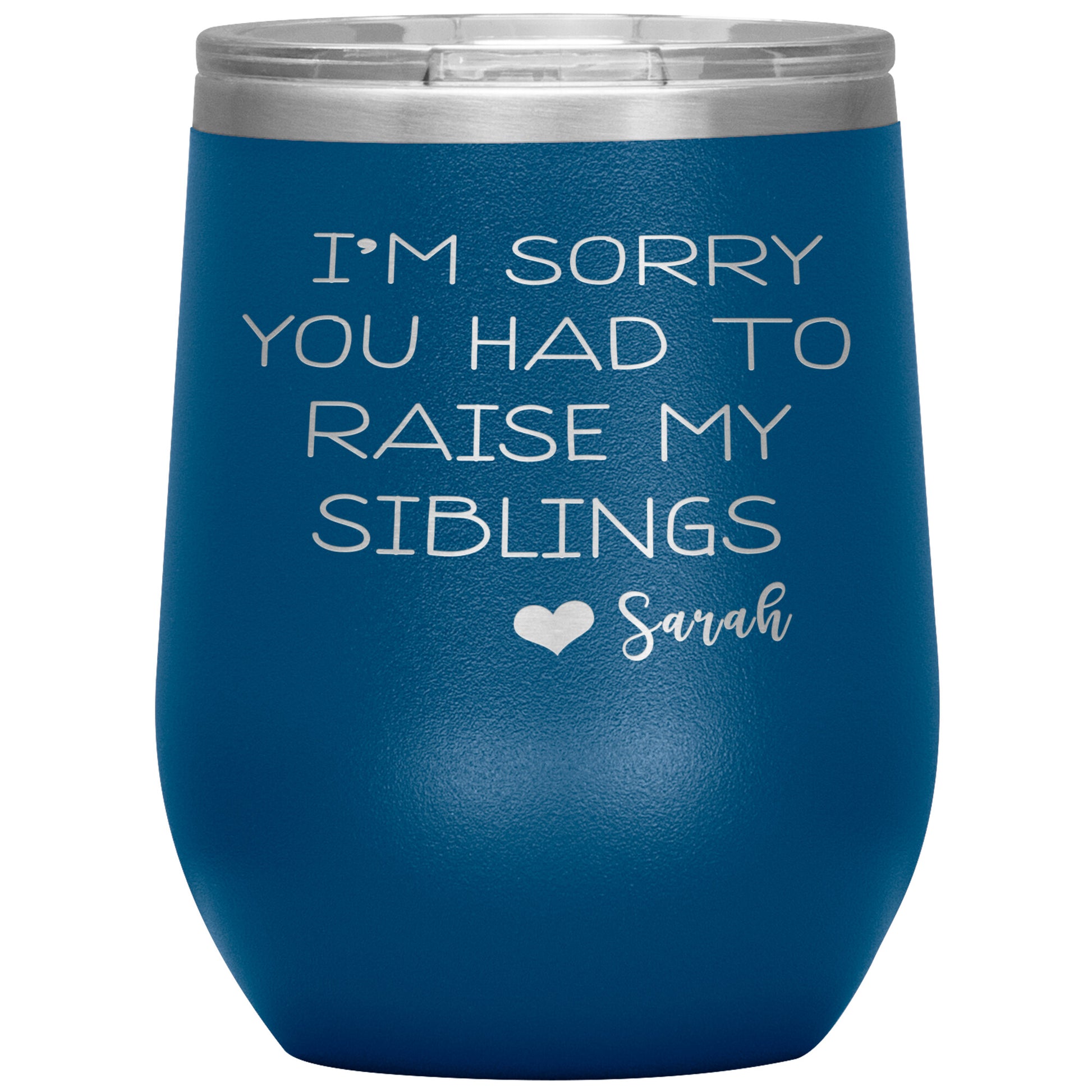 Sorry You Had to Raise My Siblings Personalized Tumbler