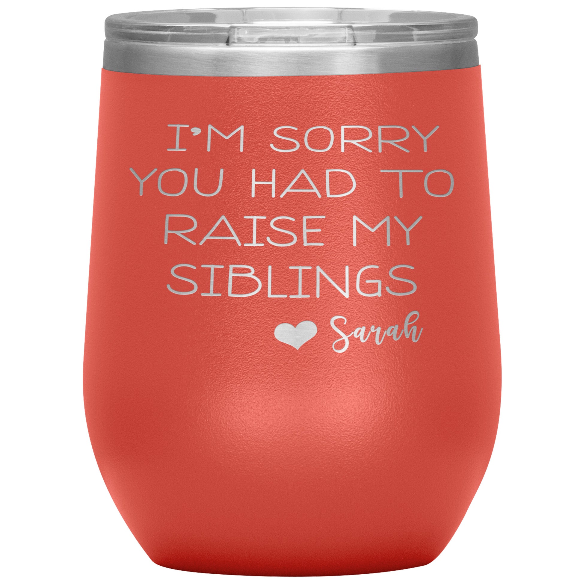 Sorry You Had to Raise My Siblings Personalized Tumbler