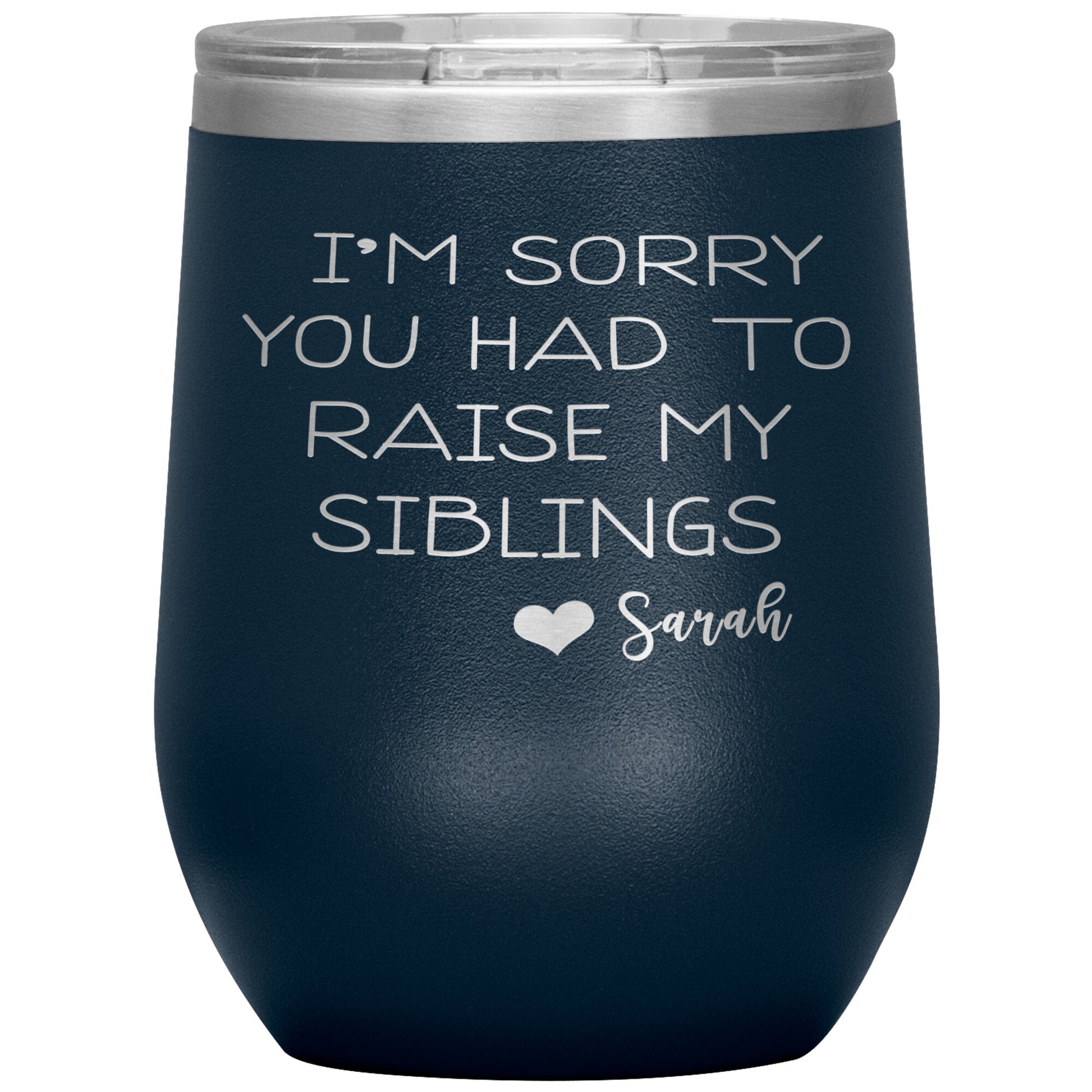 Sorry You Had to Raise My Siblings Personalized Tumbler