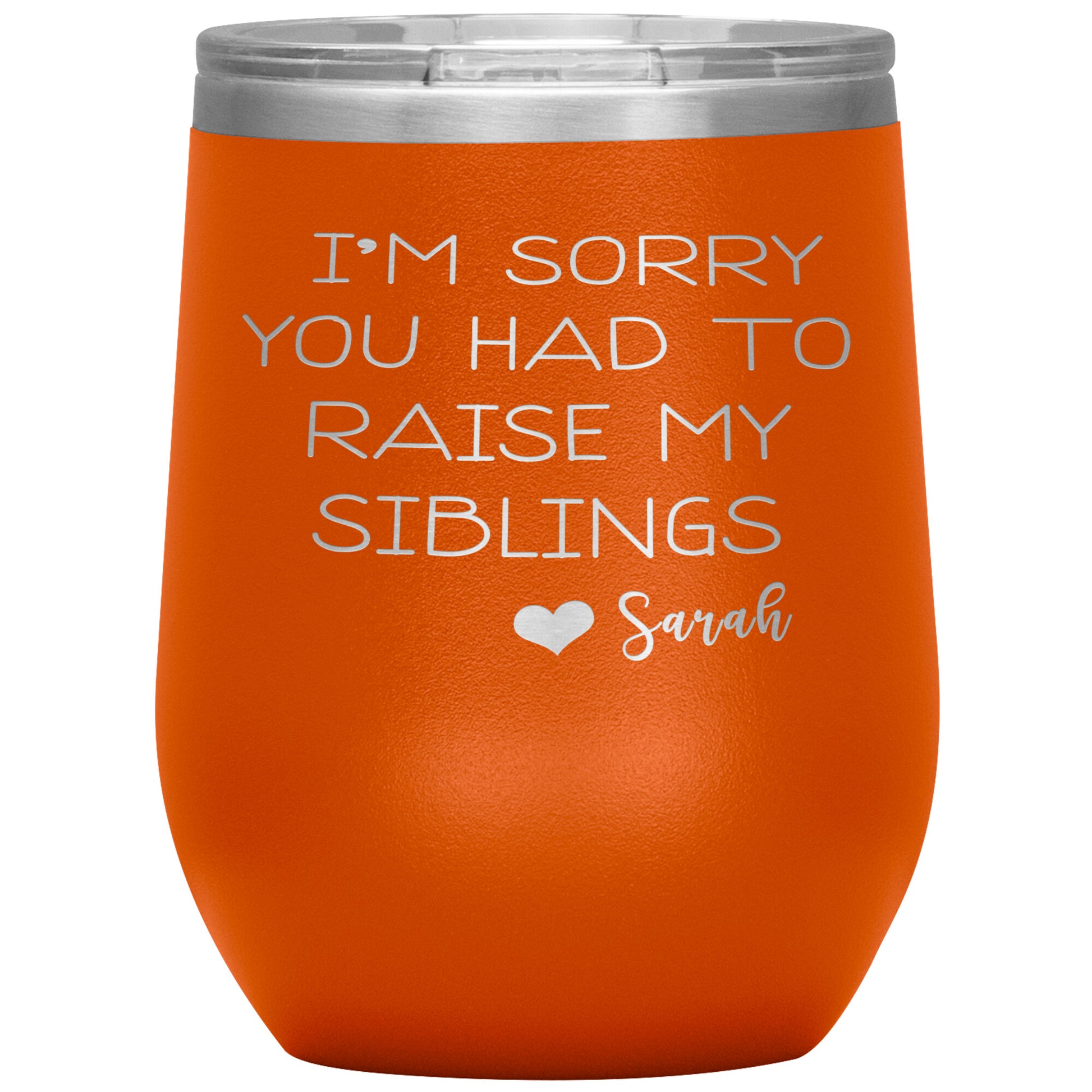 Sorry You Had to Raise My Siblings Personalized Tumbler