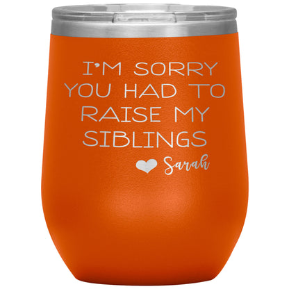 Sorry You Had to Raise My Siblings Personalized Tumbler
