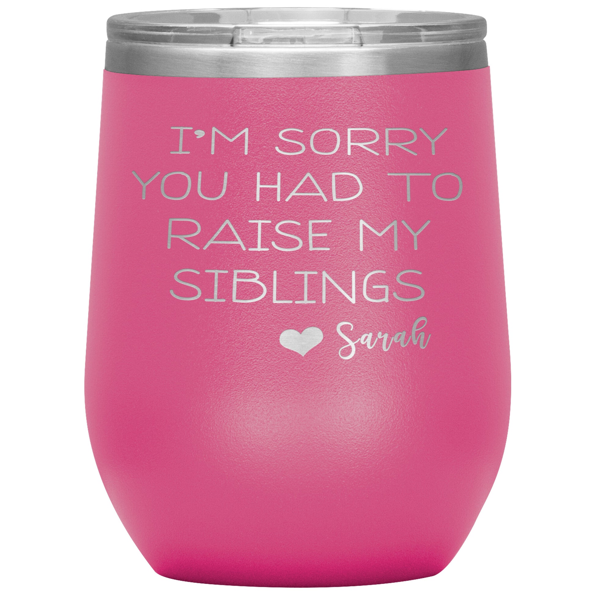 Sorry You Had to Raise My Siblings Personalized Tumbler