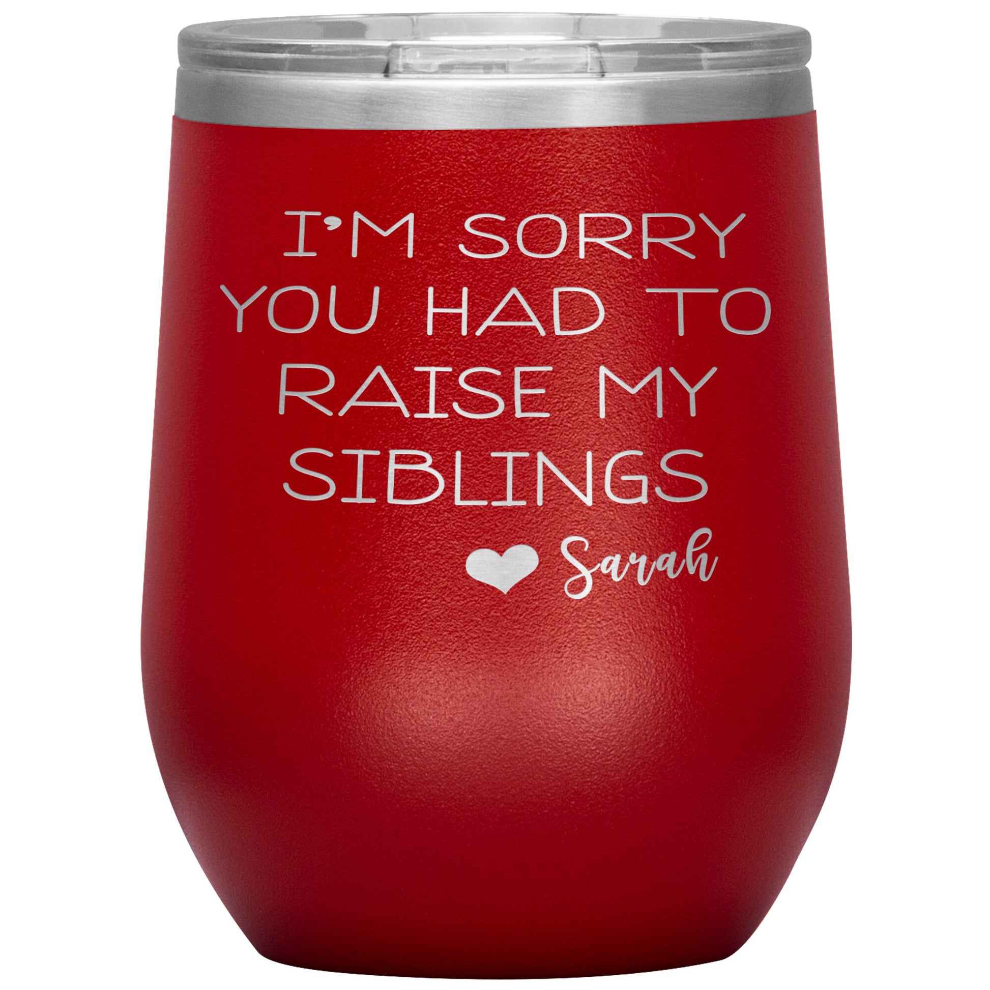 Sorry You Had to Raise My Siblings Personalized Tumbler