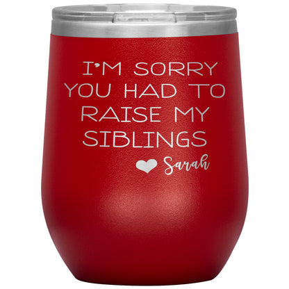 Sorry You Had to Raise My Siblings Personalized Tumbler