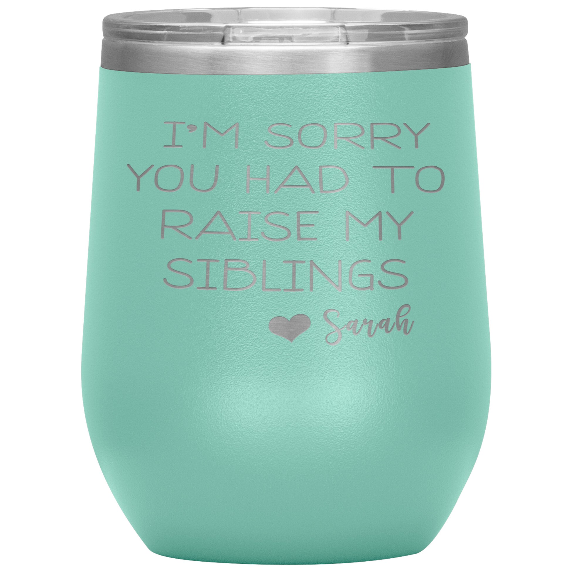 Sorry You Had to Raise My Siblings Personalized Tumbler
