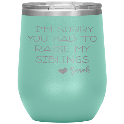 Sorry You Had to Raise My Siblings Personalized Tumbler