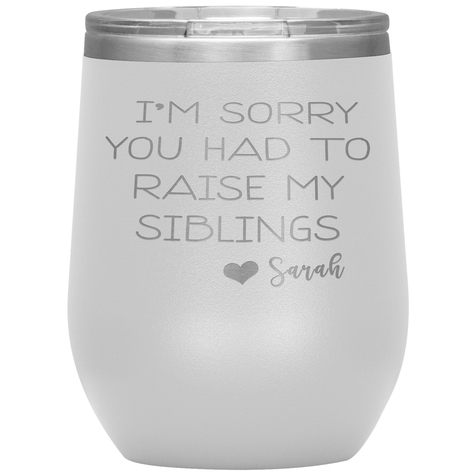 Sorry You Had to Raise My Siblings Personalized Tumbler