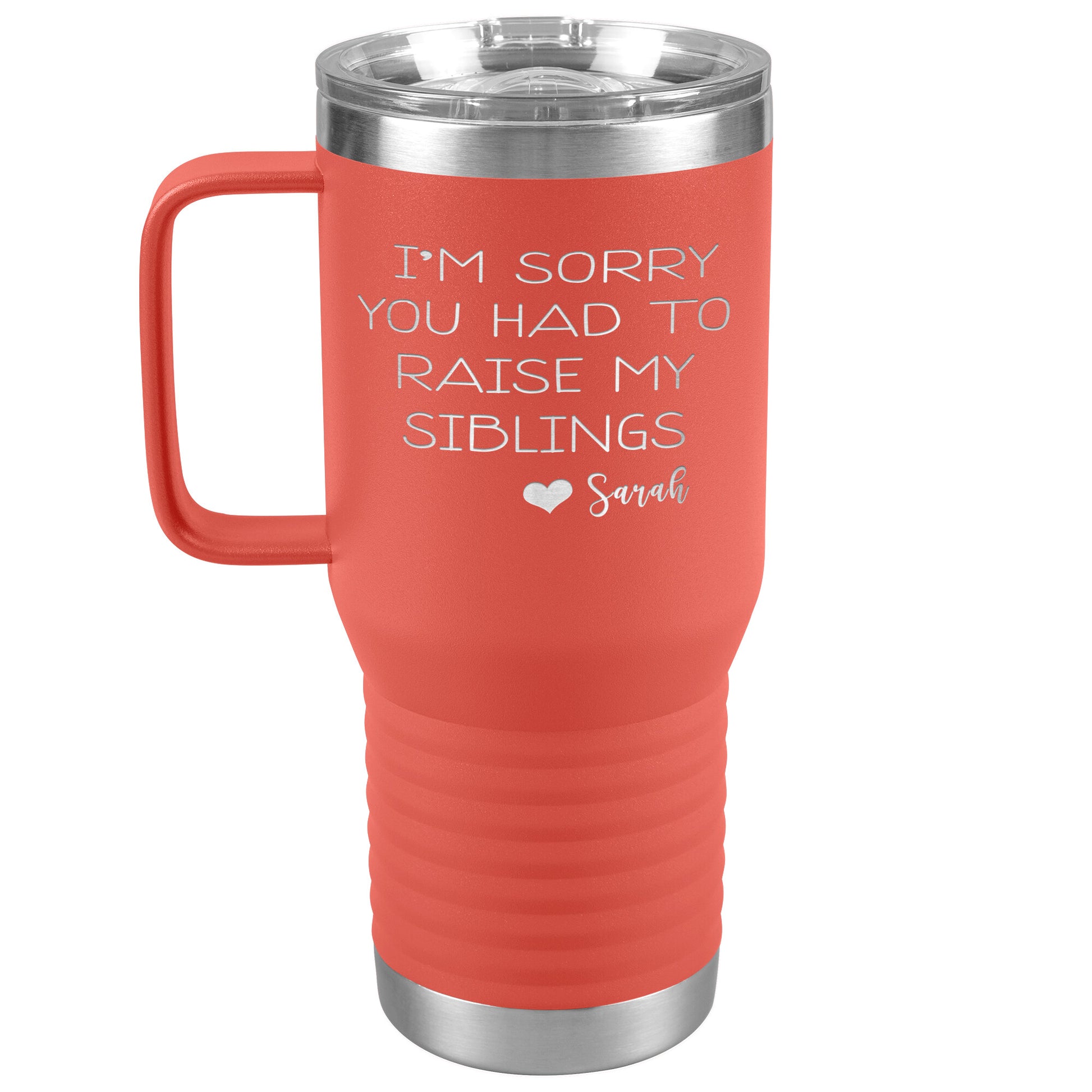 Sorry You Had to Raise My Siblings Personalized Tumbler