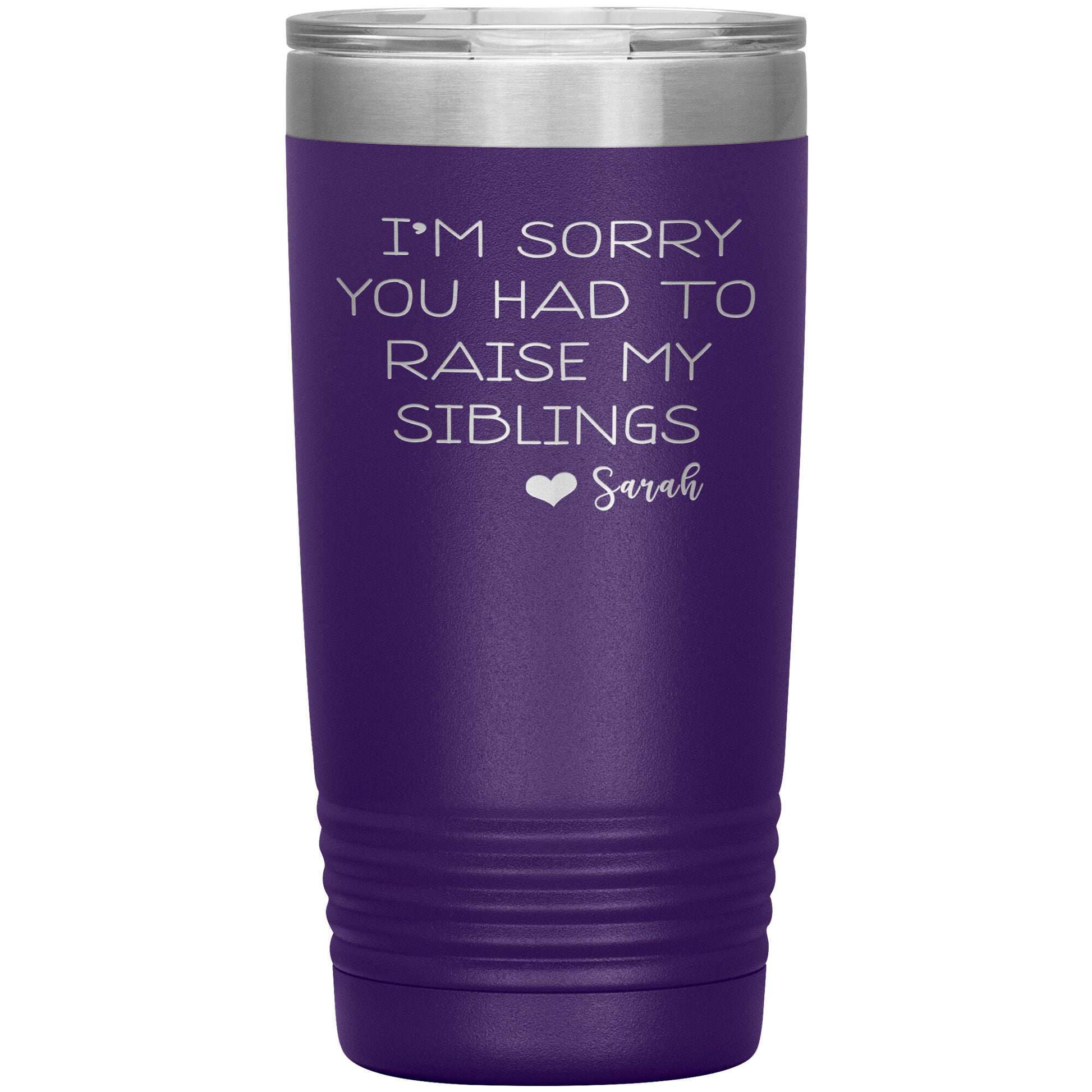 Sorry You Had to Raise My Siblings Personalized Tumbler
