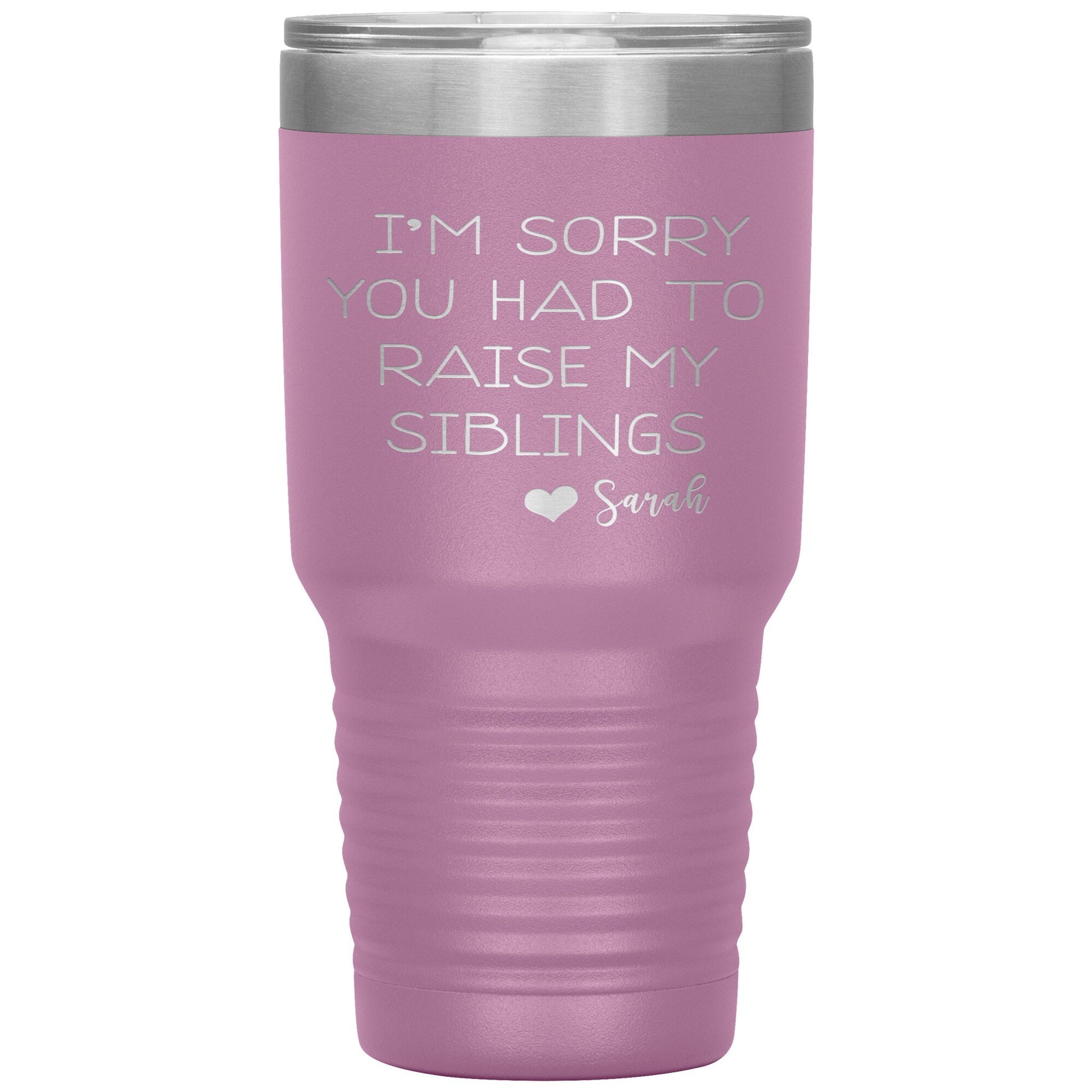 Sorry You Had to Raise My Siblings Personalized Tumbler