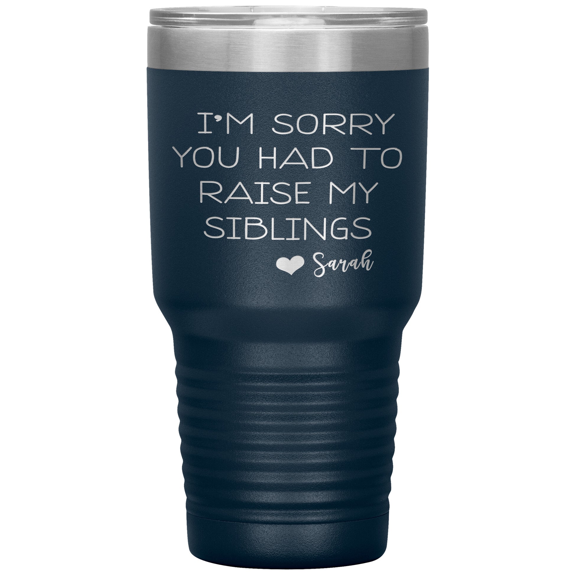Sorry You Had to Raise My Siblings Personalized Tumbler