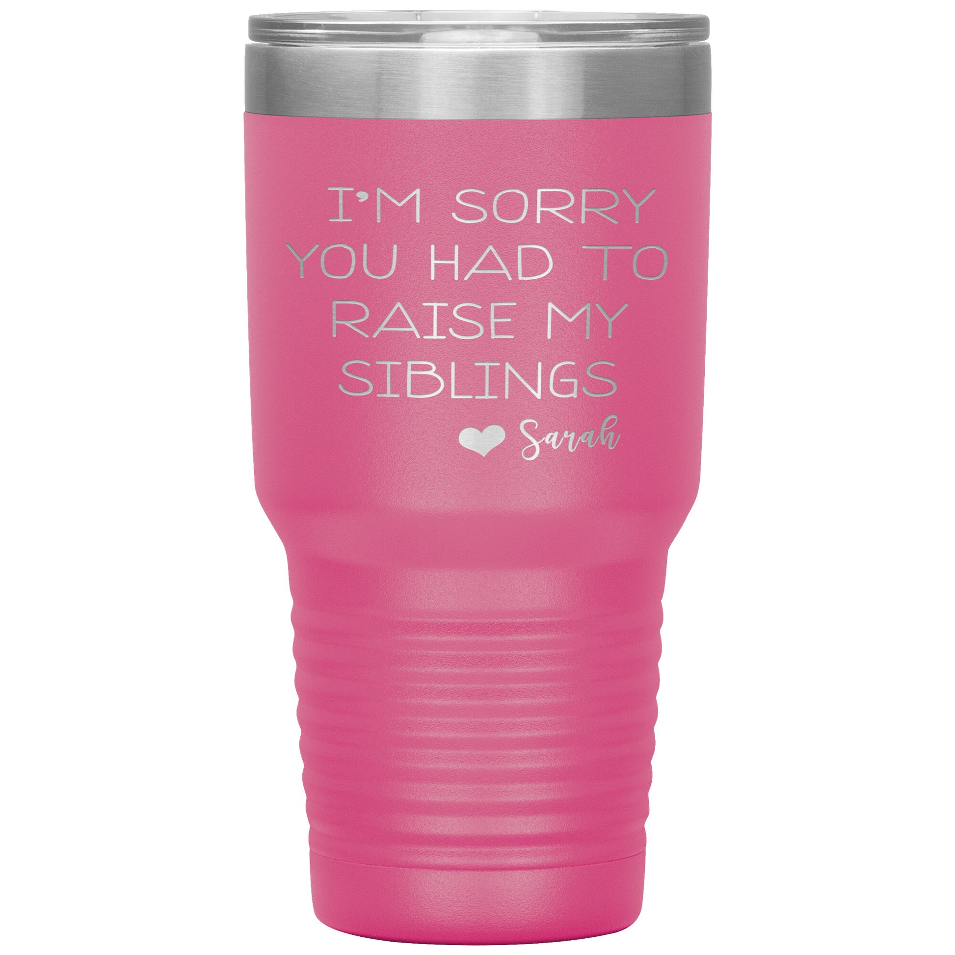 Sorry You Had to Raise My Siblings Personalized Tumbler
