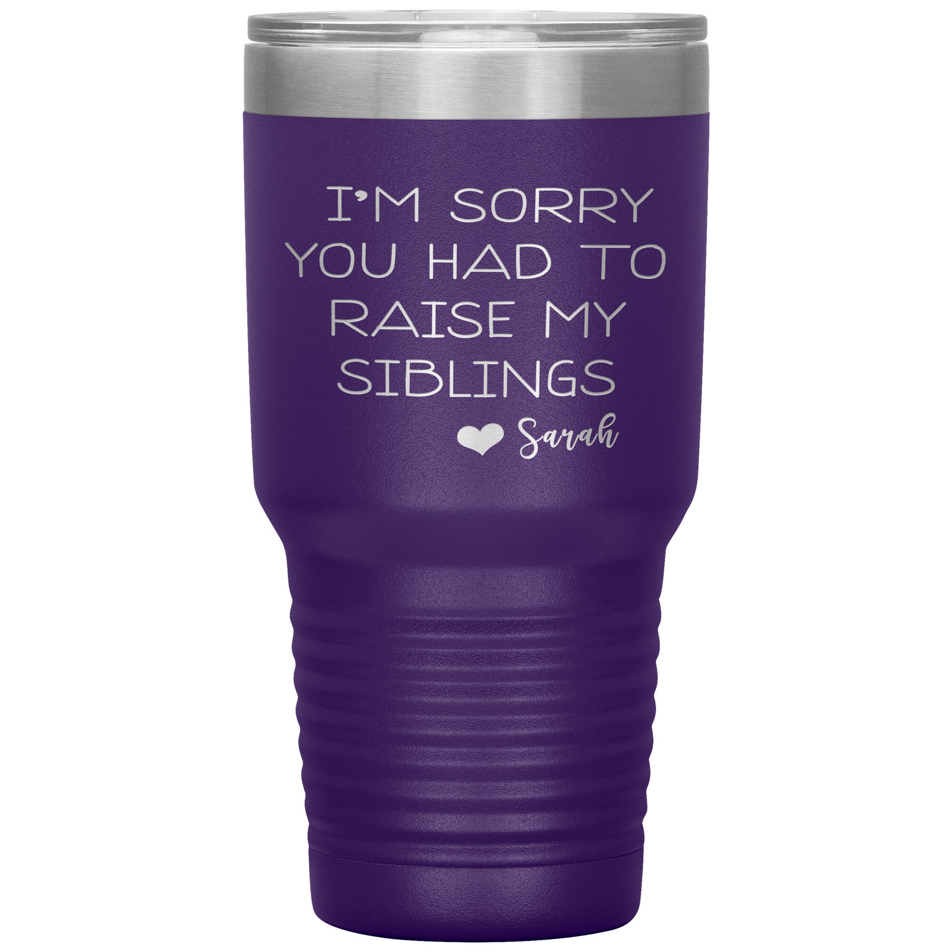 Sorry You Had to Raise My Siblings Personalized Tumbler