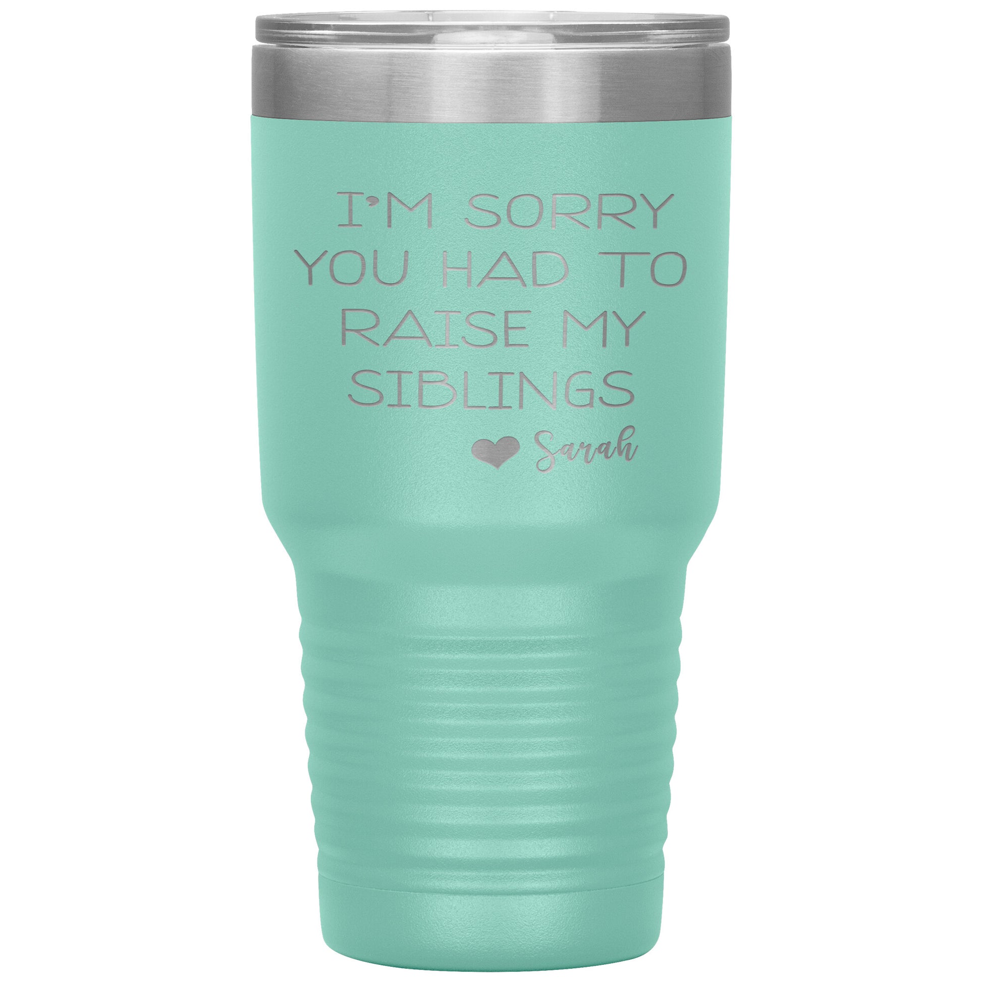 Sorry You Had to Raise My Siblings Personalized Tumbler