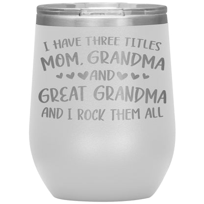 Three Titles Mom Grandma Great Grandma Tumbler