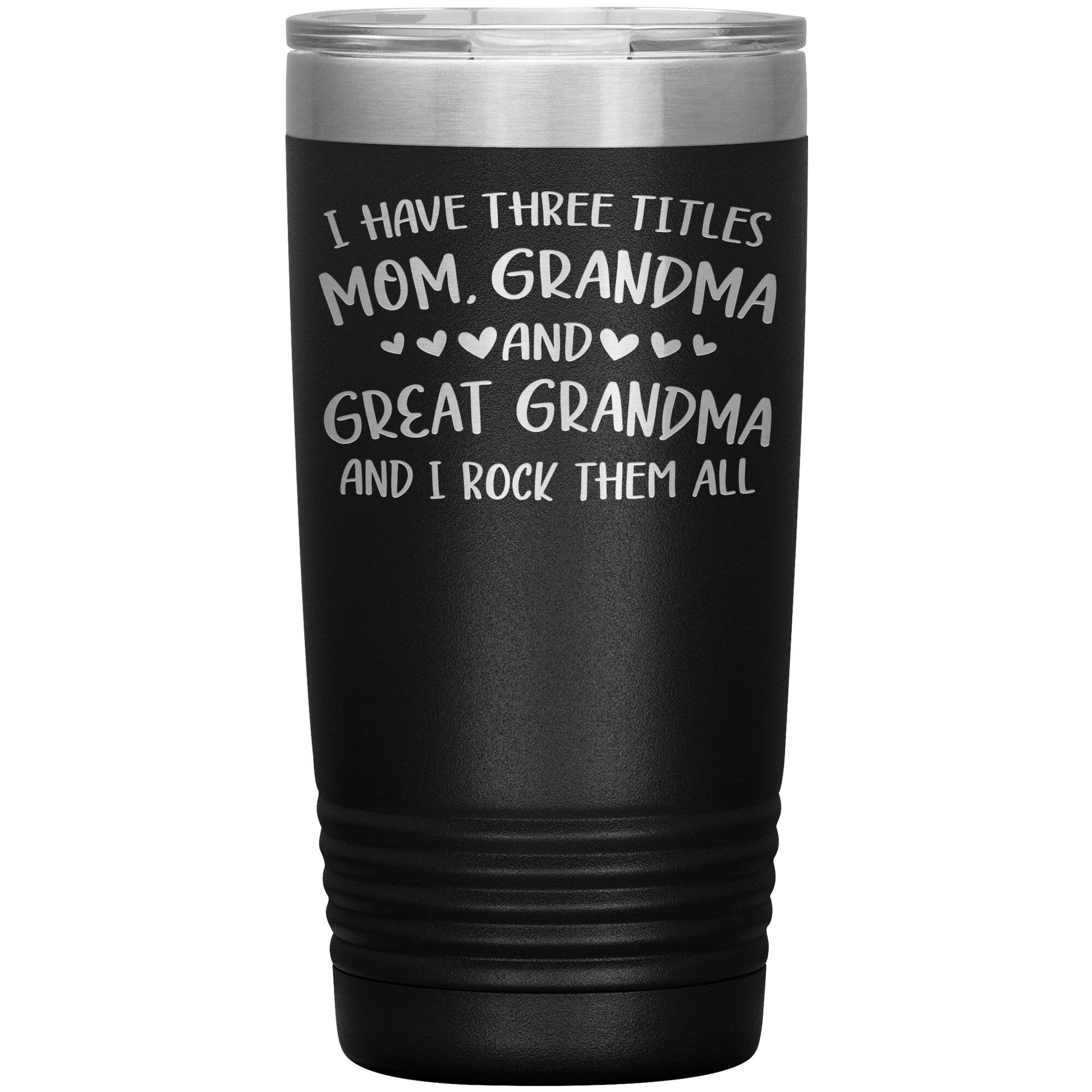 Three Titles Mom Grandma Great Grandma Tumbler