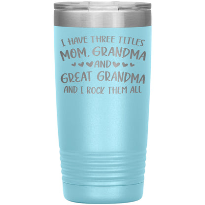 Three Titles Mom Grandma Great Grandma Tumbler