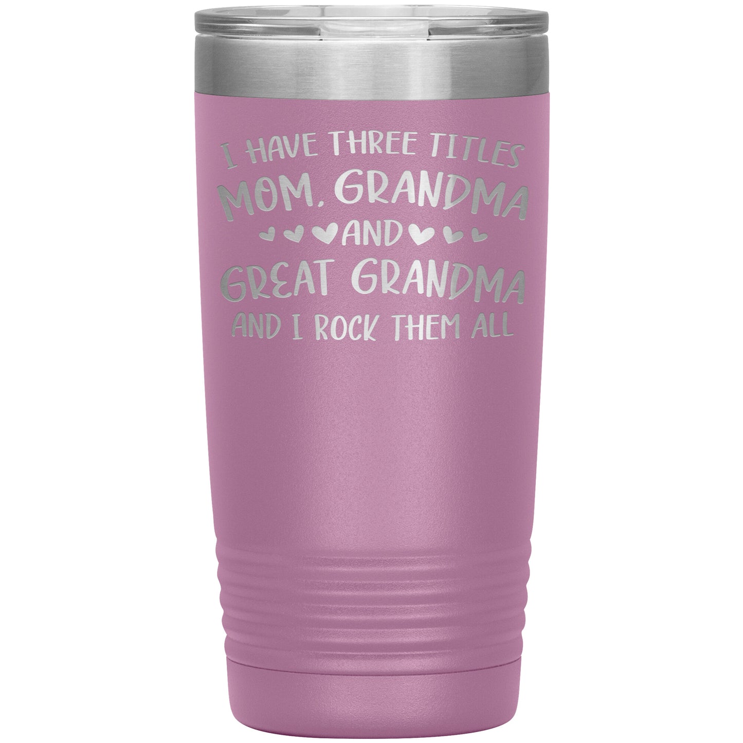 Three Titles Mom Grandma Great Grandma Tumbler