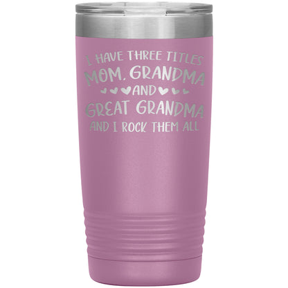Three Titles Mom Grandma Great Grandma Tumbler