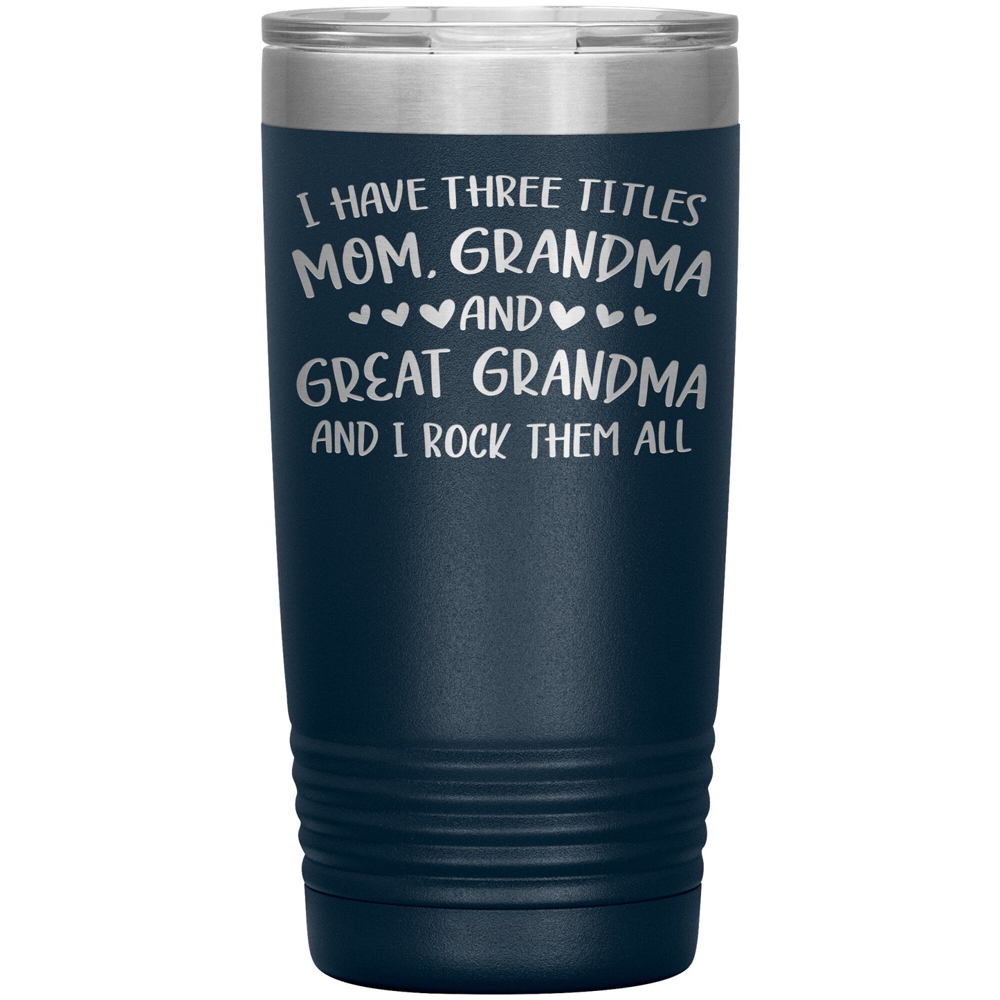Three Titles Mom Grandma Great Grandma Tumbler
