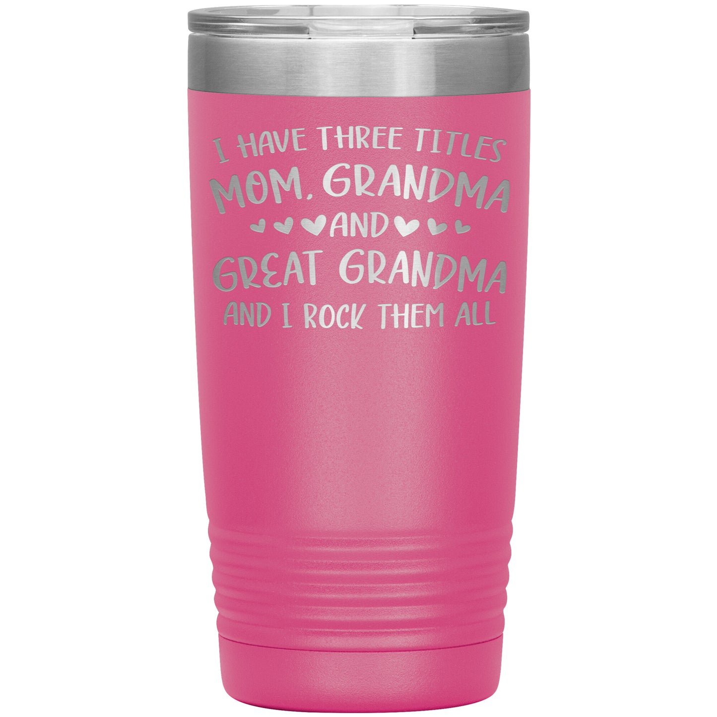 Three Titles Mom Grandma Great Grandma Tumbler