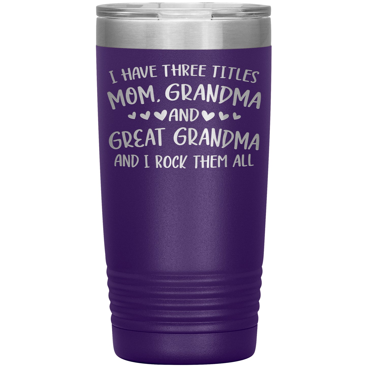 Three Titles Mom Grandma Great Grandma Tumbler