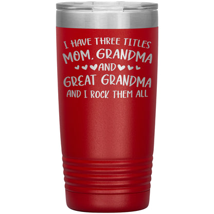 Three Titles Mom Grandma Great Grandma Tumbler