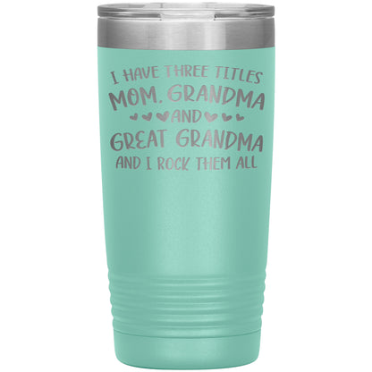 Three Titles Mom Grandma Great Grandma Tumbler