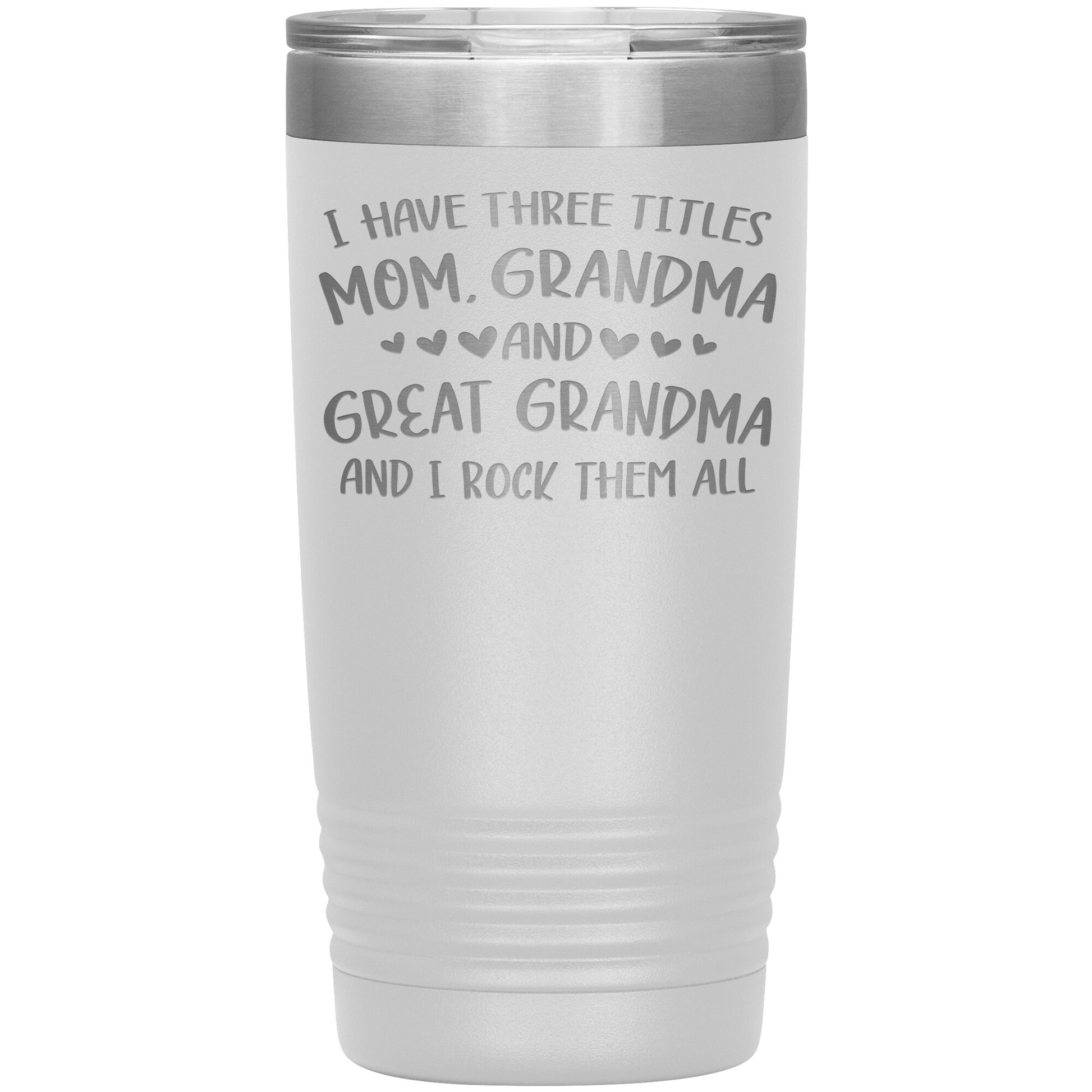 Three Titles Mom Grandma Great Grandma Tumbler