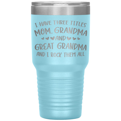 Three Titles Mom Grandma Great Grandma Tumbler