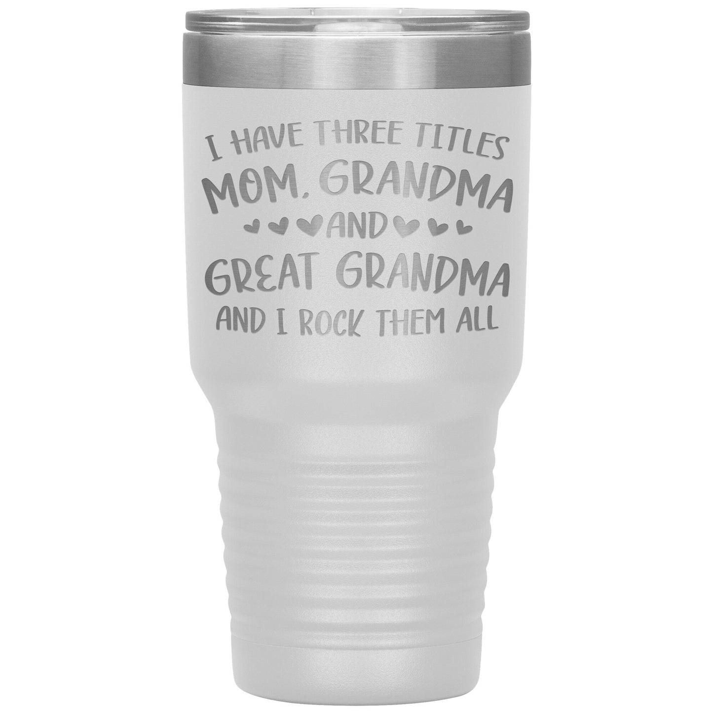 Three Titles Mom Grandma Great Grandma Tumbler